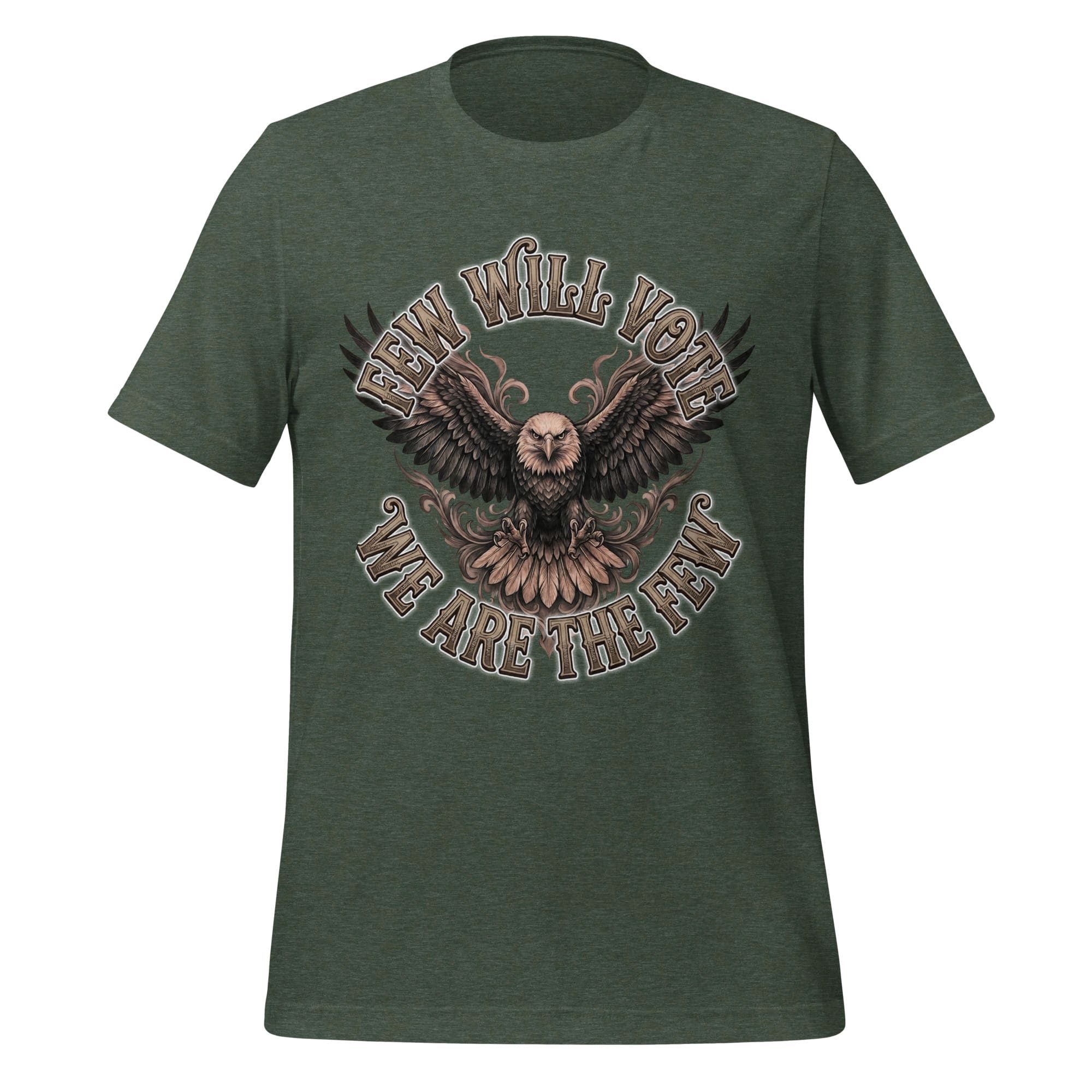 unisex-staple-t-shirt-heather-forest-front-6a68bafc4f57a.jpg A black t-shirt design featuring a detailed, fierce eagle with spread wings surrounded by ornate western filigree. Vintage-style text above reads "FEW WILL VOTE" and below reads "WE ARE THE FEW".